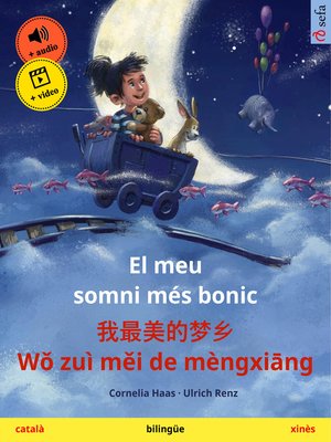 cover image of El meu somni més bonic – 我最美的梦乡 Wǒ zuì měi de mèngxiāng (català – xinès)